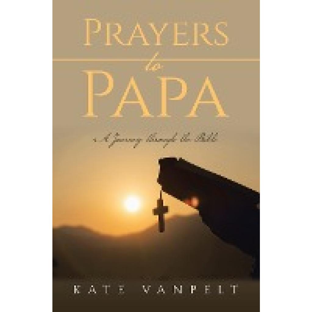 Vanpelt, Kate: Prayers to Papa