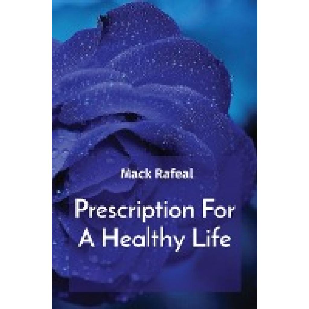 Rafeal, Mack: Prescription For A Healthy Life