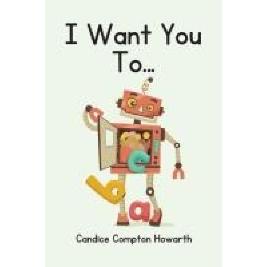 Compton Howarth, Candice: I Want You To...