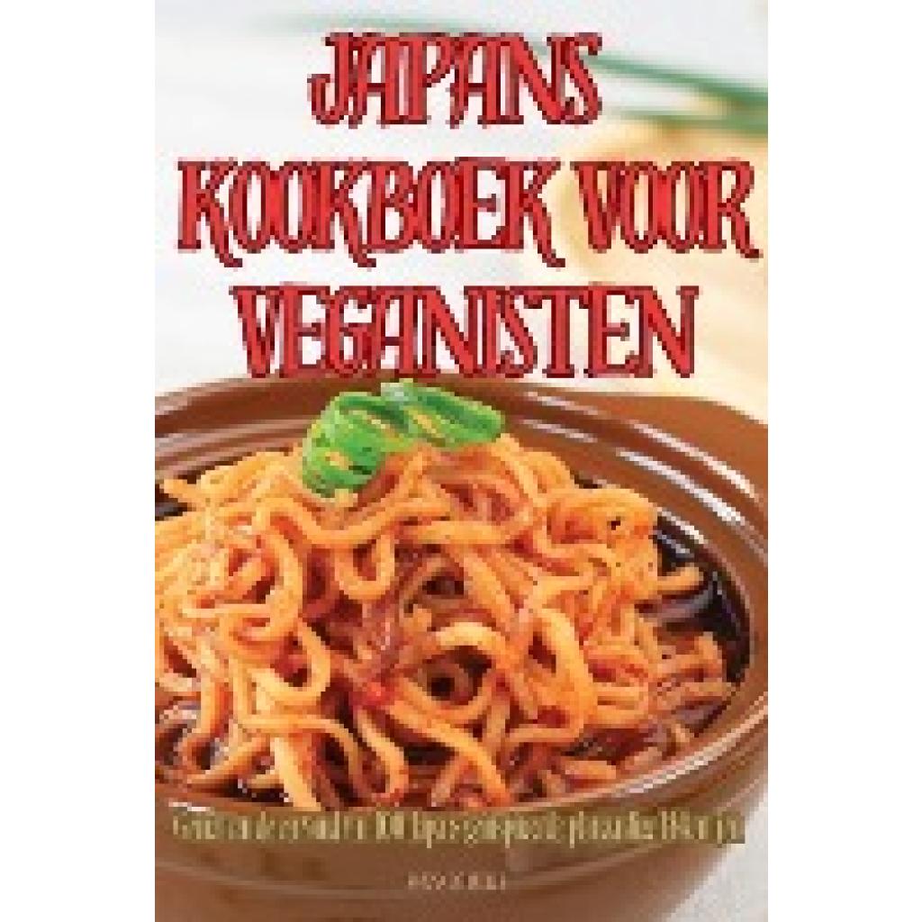 Rowan de Ruiter: JAPANS KOOKBOEK VOOR VEGANISTEN