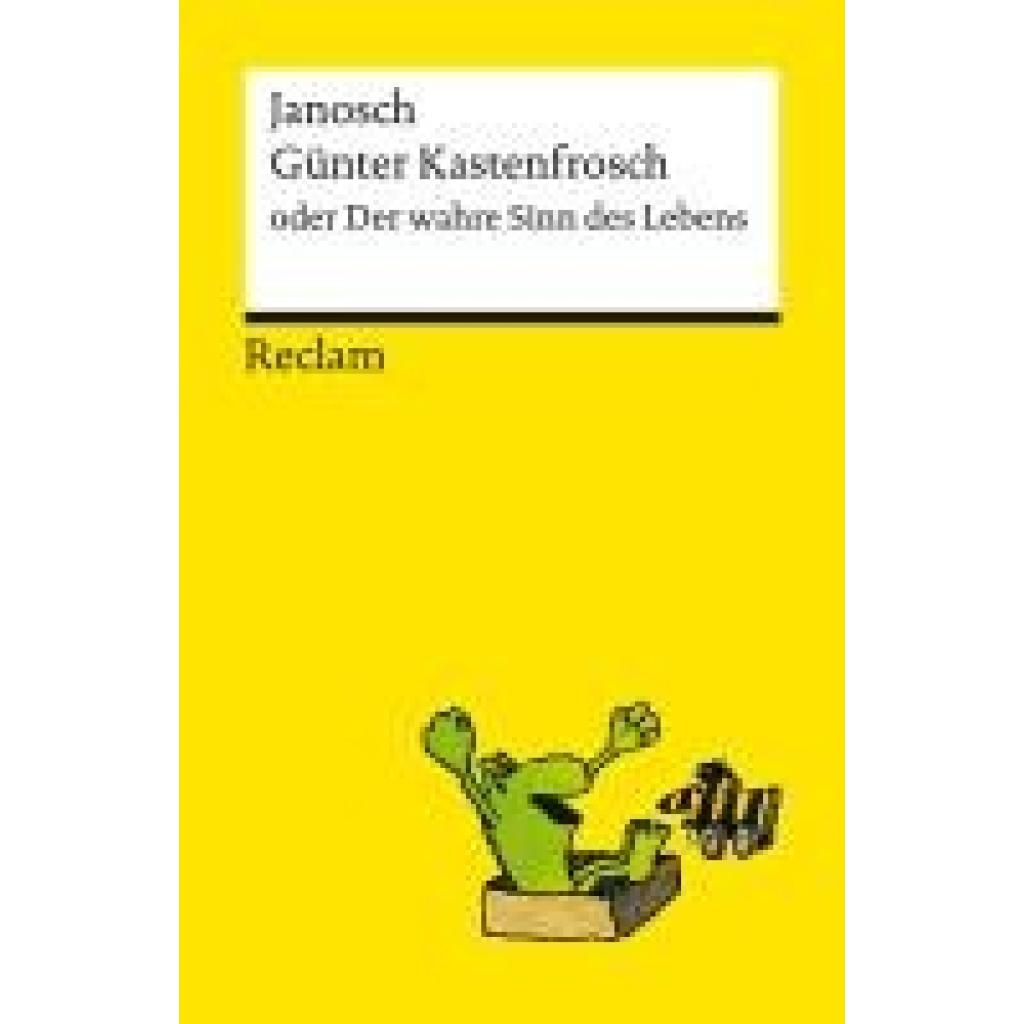 9783150143971 - Janosch Günter Kastenfrosch oder Der wahre Sinn des Lebens Charmante Bildergeschichten von Janosch über den Sinn des Lebens mit den Kultfiguren Günter Kastenfrosch und der Tigerente - Reclams Universal-Bibliothek 9783150143971 - Janosch Günter Kastenfrosch oder Der wahre Sinn des Lebens Charmante Bildergeschichten von Janosch über den Sinn des Lebens mit den Kultfiguren Günter Kastenfrosch und der Tigerente - Reclams Universal-Bibliothek