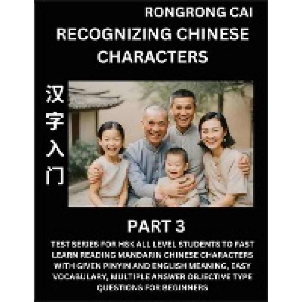 Cai, Rongrong: Recognizing Chinese Characters (Part 3) - Test Series for HSK All Level Students to Fast Learn Reading Ma