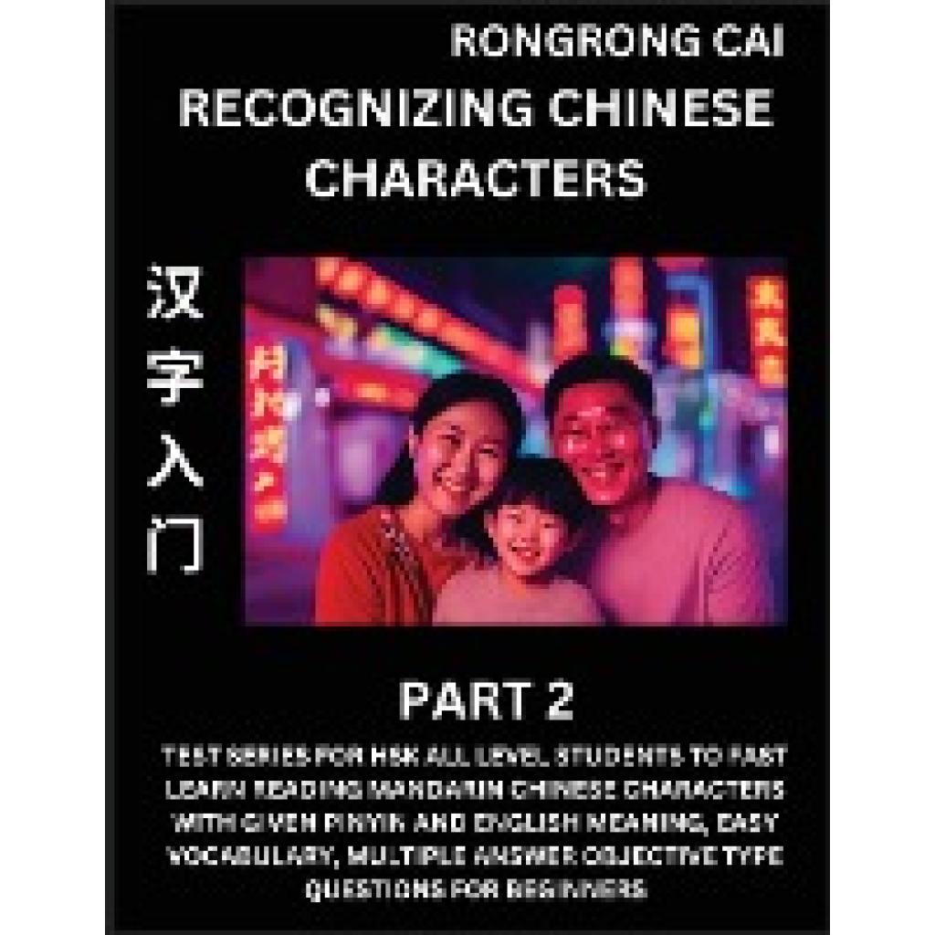 Cai, Rongrong: Recognizing Chinese Characters (Part 2) - Test Series for HSK All Level Students to Fast Learn Reading Ma