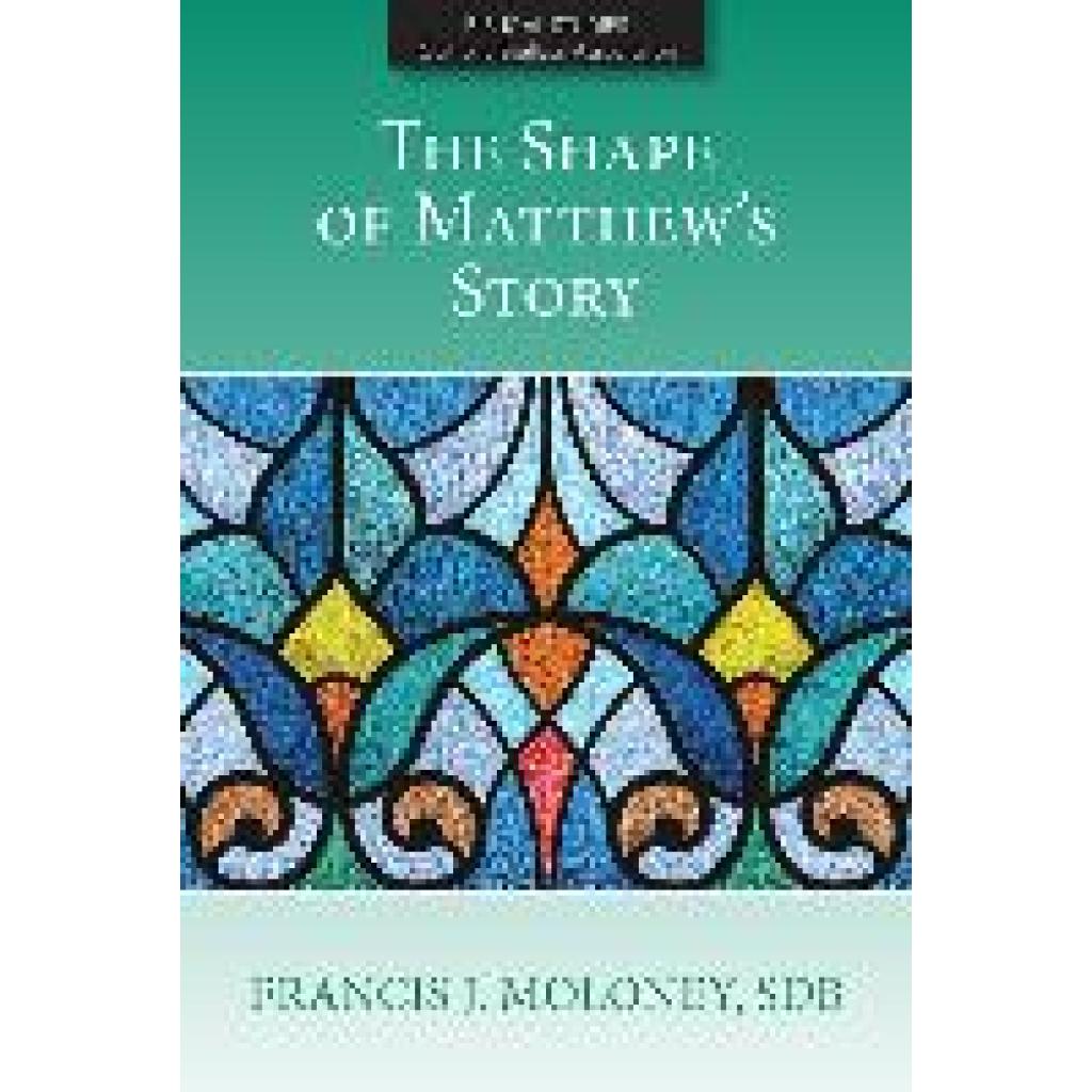 Moloney, Francis J: Shape of Matthew's Story