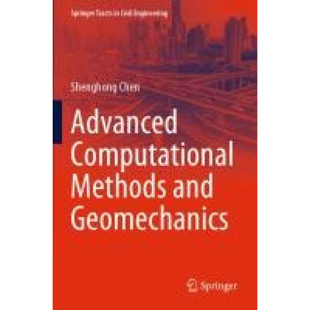 Chen, Shenghong: Advanced Computational Methods and Geomechanics