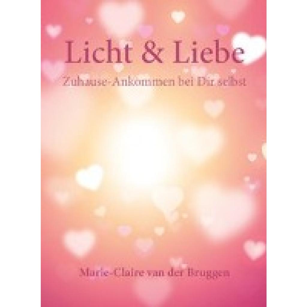 Bruggen, Marie-Claire van der: Licht & Liebe