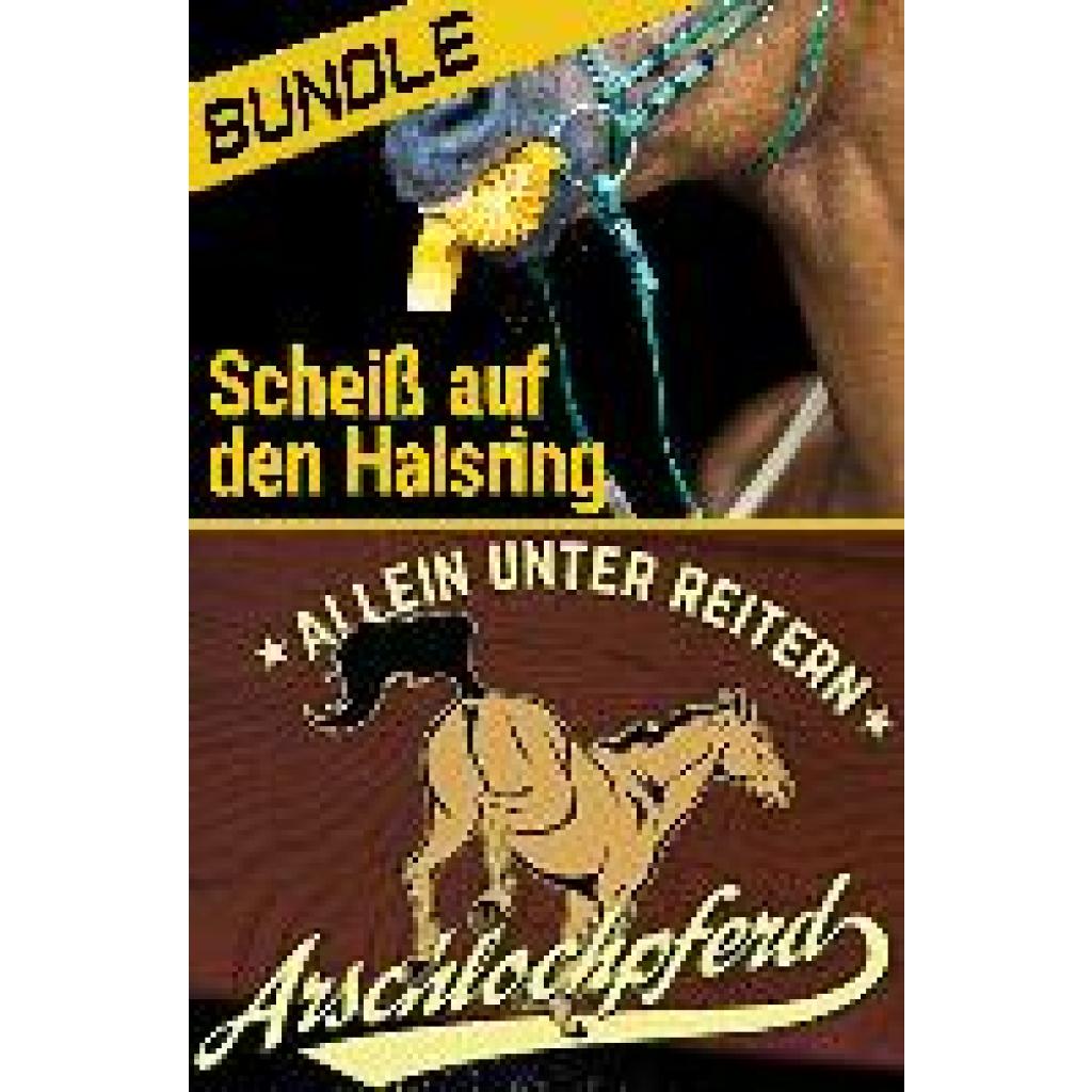 Daveron, Nika S.: Arschlochpferd Bundle - Allein unter Reitern & Scheiß auf den Halsring (2 Bücher)