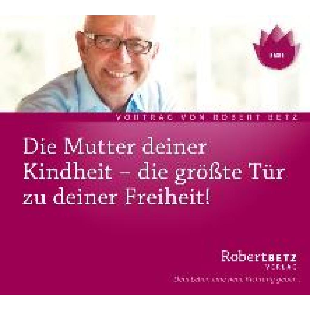 Betz, Robert Theodor: Die Mutter Deiner Kindheit