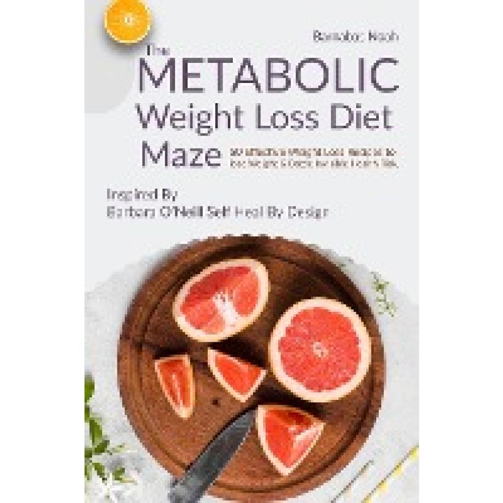 Noah, Barnabas: The Metabolic Weight Loss Diet Maze