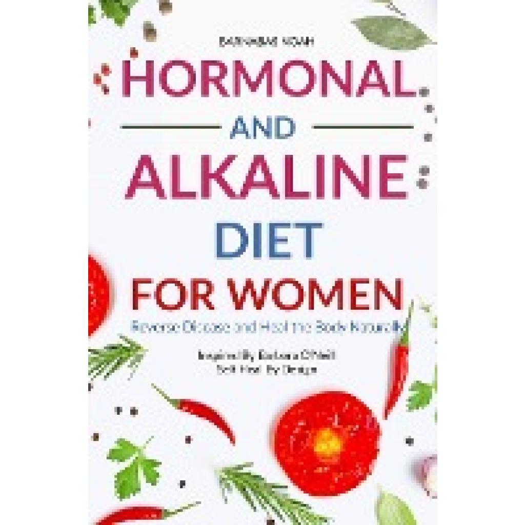 Noah, Barnabas: Hormonal and Alkaline Diet For Women