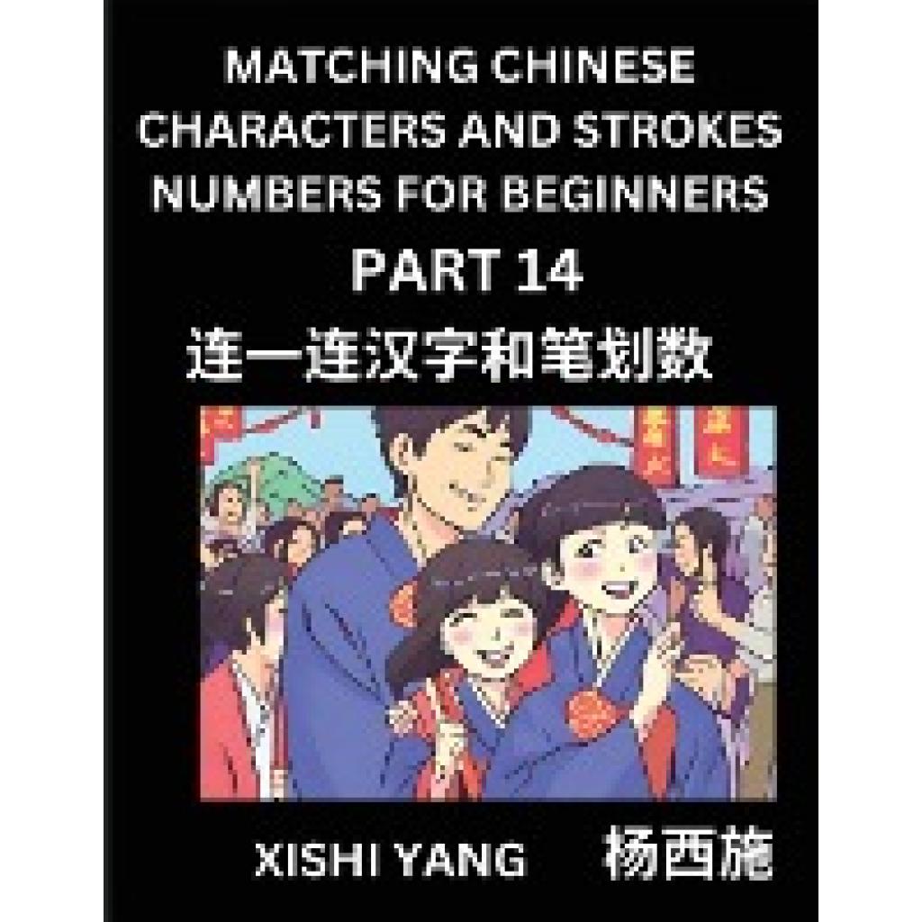 Yang, Xishi: Matching Chinese Characters and Strokes Numbers (Part 14)- Test Series to Fast Learn Counting Strokes of Ch