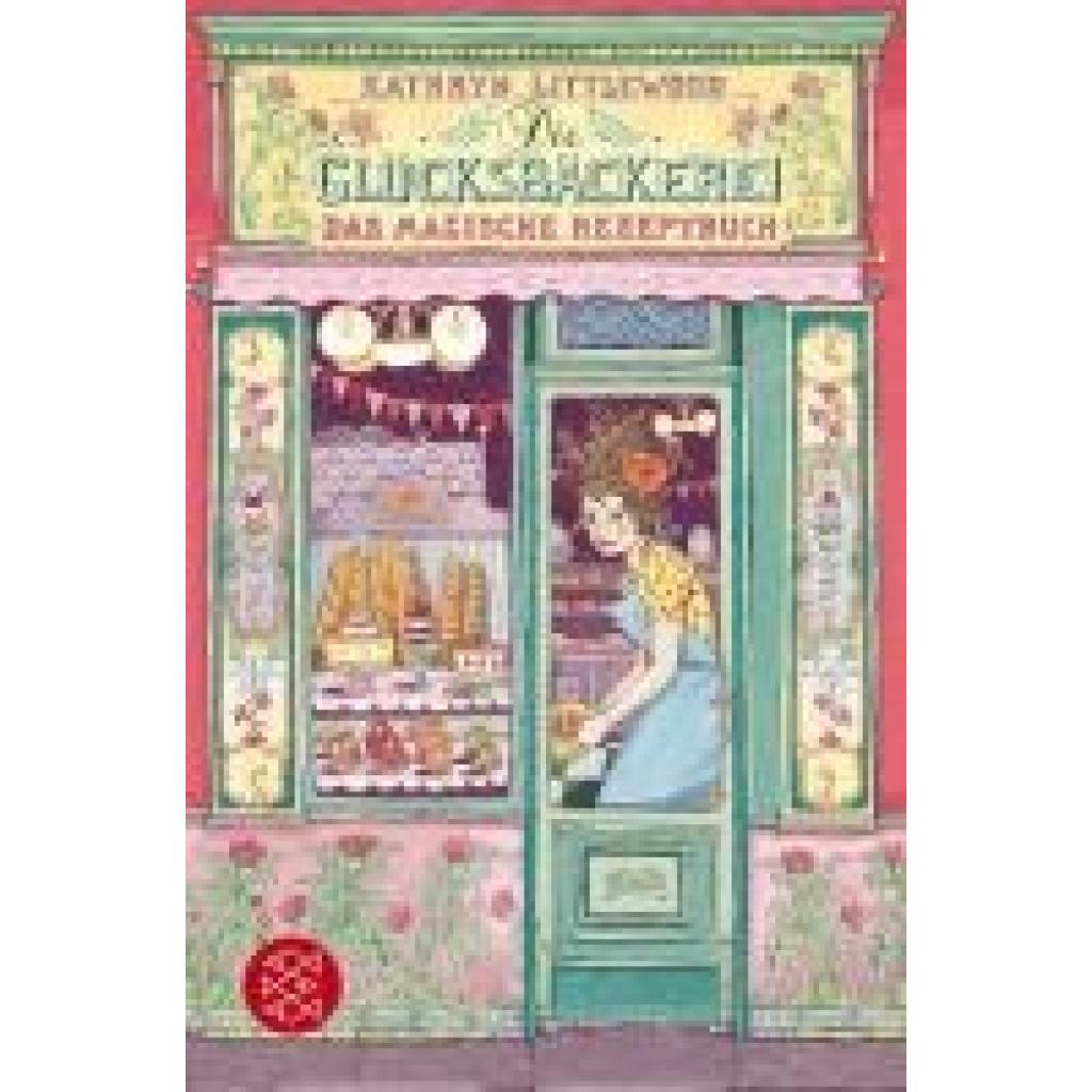 9783733507510 - Die Glücksbäckerei - Das magische Rezeptbuch - Kathryn Littlewood Taschenbuch