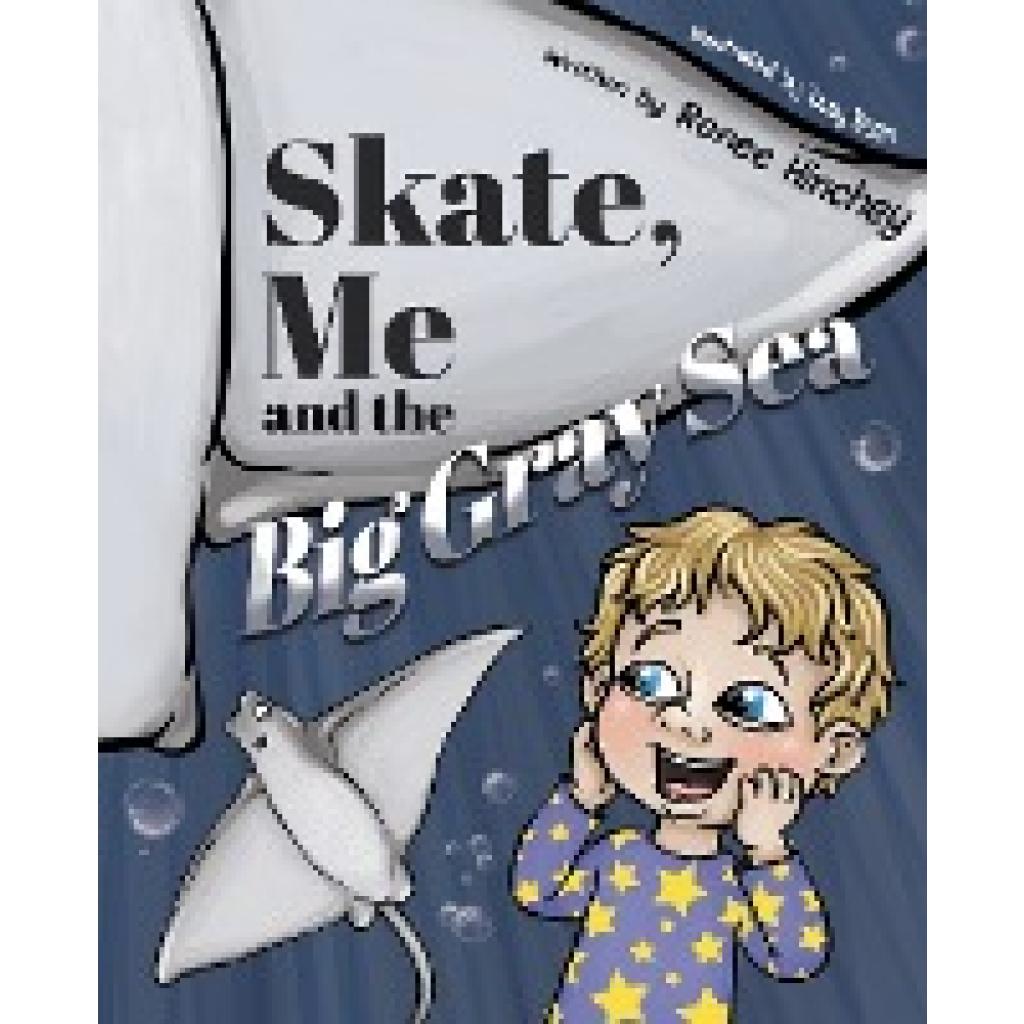 Hinchey, Renee: Skate, Me and the Big Gray Sea