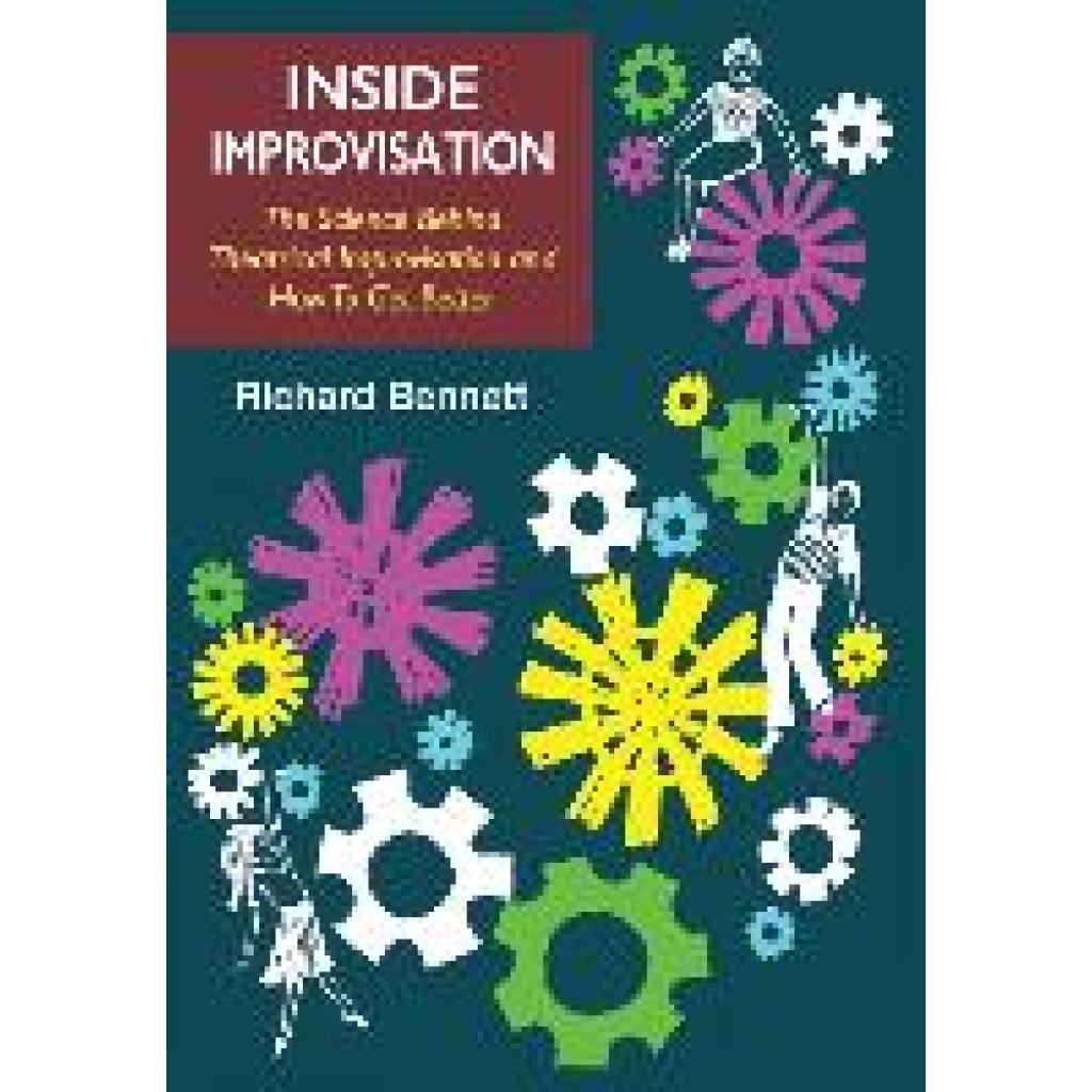 Bennett, Richard: Inside Improvisation