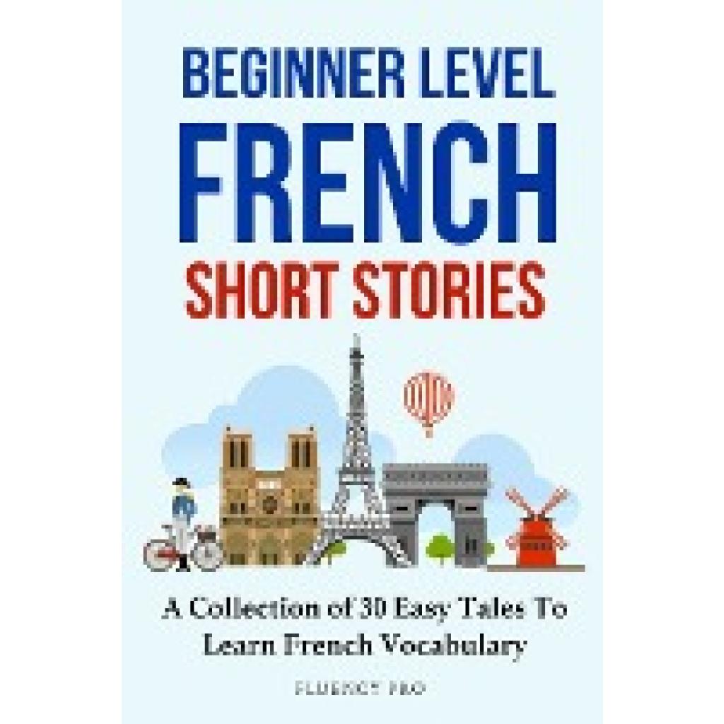 Pro, Fluency: Beginner Level French Short Stories