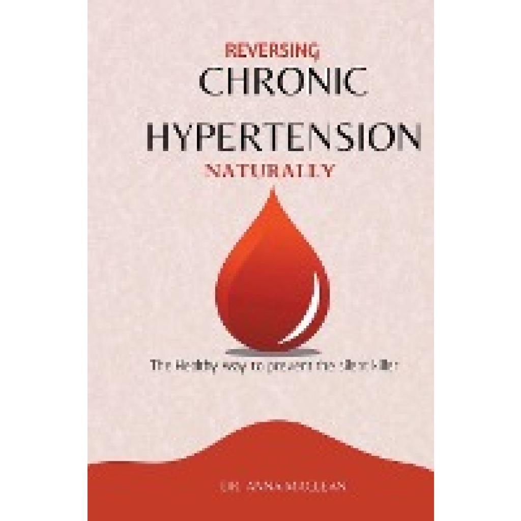 Maclean, Anna: Reversing Chronic Hypertension Naturally