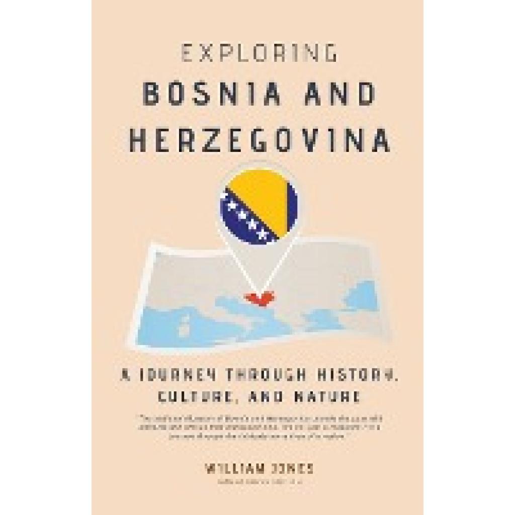 Jones, William: Exploring Bosnia and Herzegovina