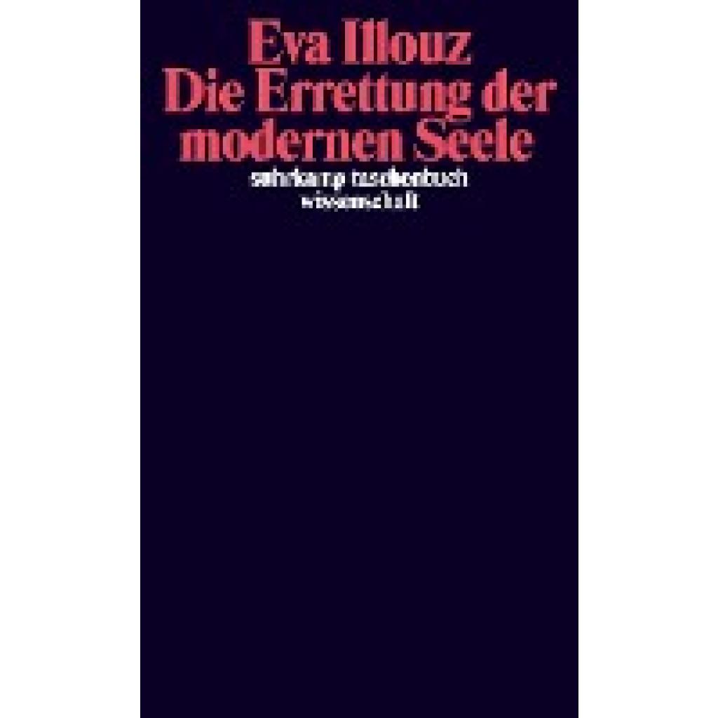 Illouz, Eva: Die Errettung der modernen Seele