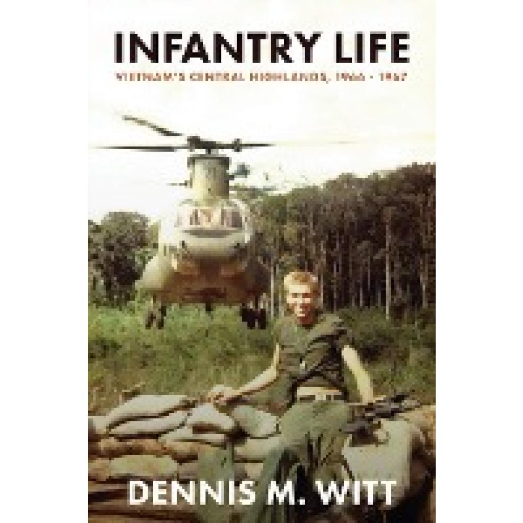 Witt, Dennis M.: Infantry Life