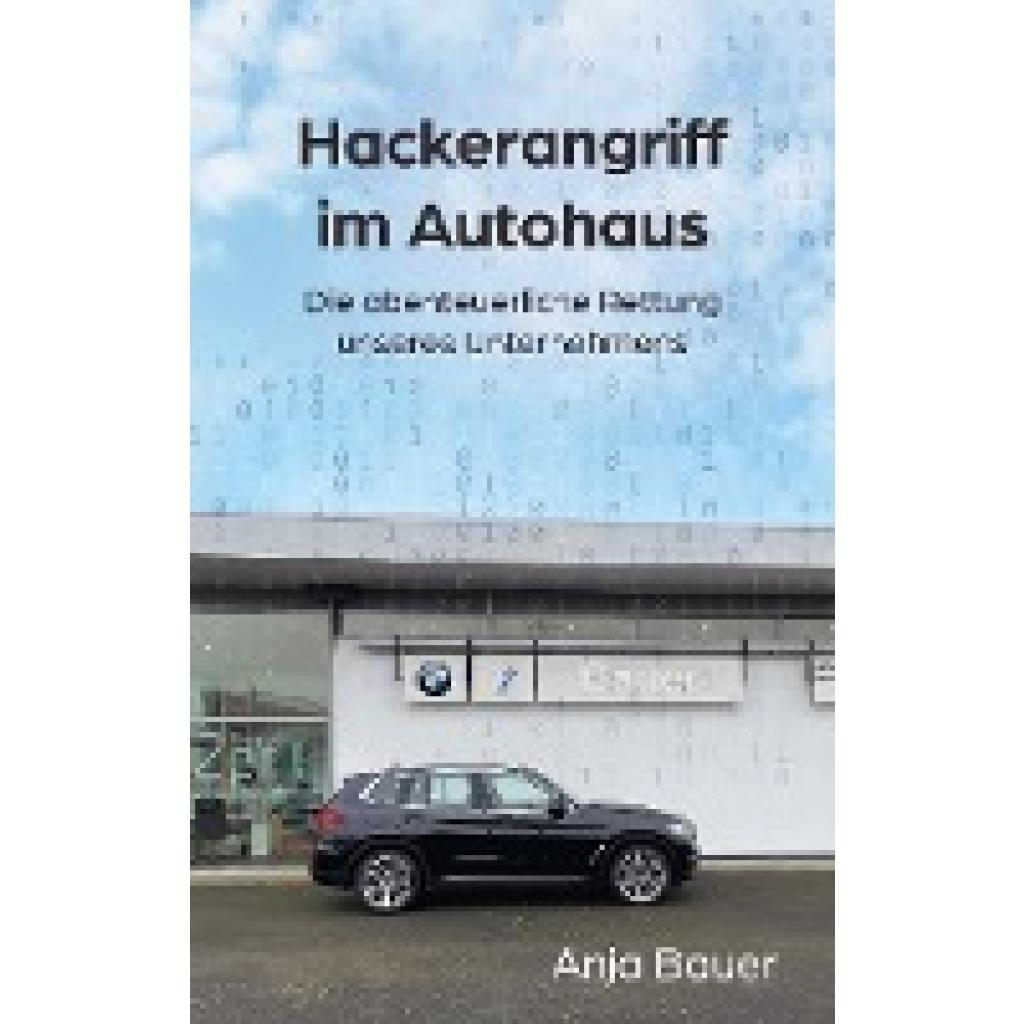 Bauer, Anja: Hackerangriff im Autohaus