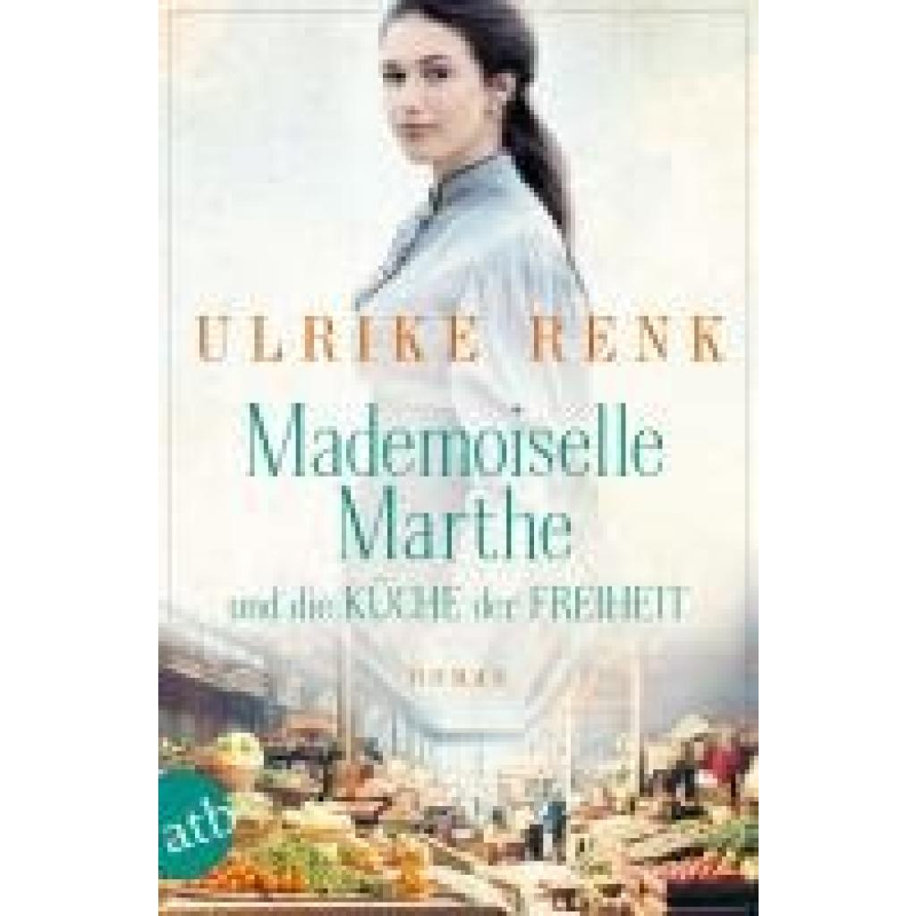 9783746640556 - Mademoiselle Marthe und die Küche der Freiheit - Ulrike Renk Taschenbuch 9783746640556 - Mademoiselle Marthe und die Küche der Freiheit - Ulrike Renk Taschenbuch