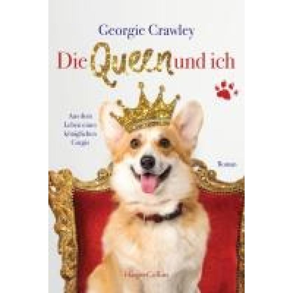 9783365008621 - Die Queen und ich - aus dem Leben eines königlichen Corgis - Georgie Crawley Kartoniert (TB)