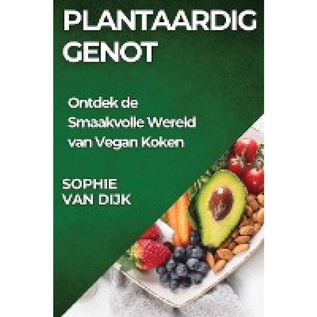 Dijk, Sophie van: Plantaardig Genot