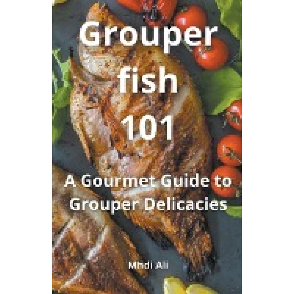 Ali, Mhdi: Grouper fish 101