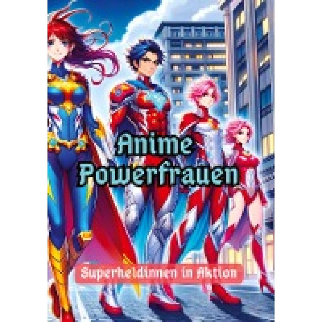 Pinselzauber, Maxi: Anime Powerfrauen