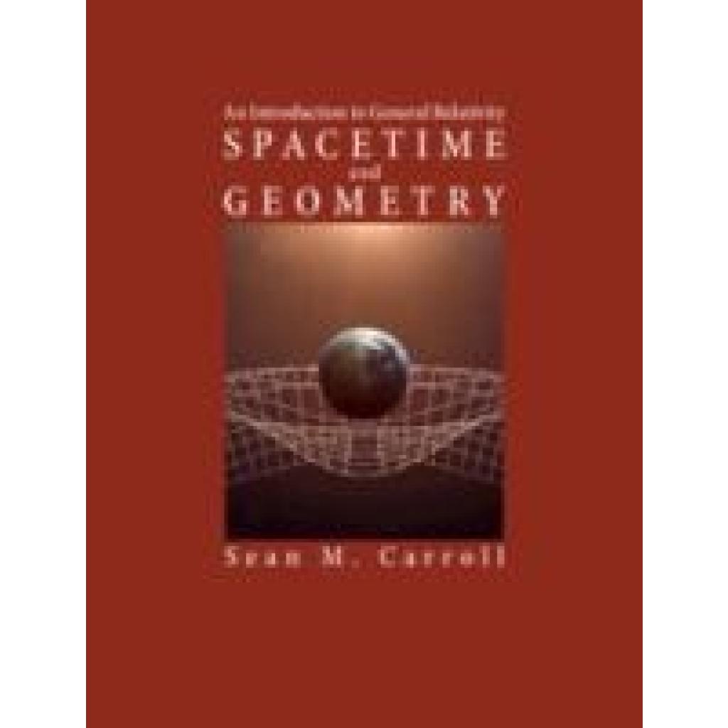 Carroll, Sean M.: Spacetime and Geometry