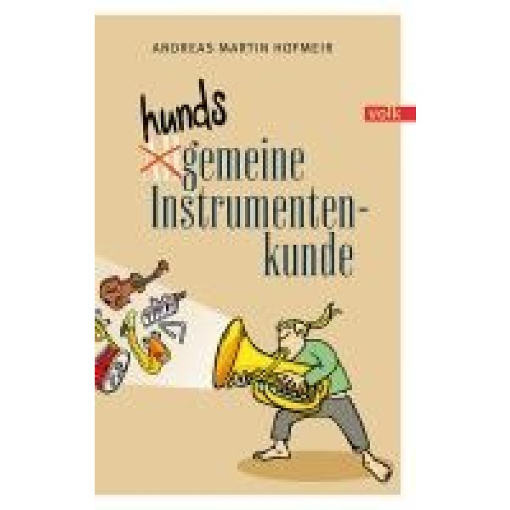 Hofmeir, Andreas Martin: Hundsgemeine Instrumentenkunde