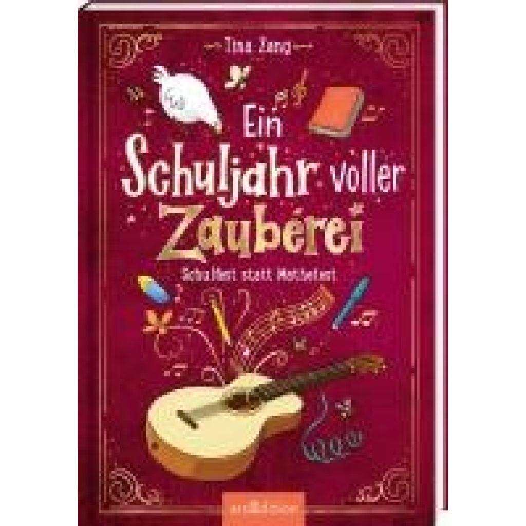 Zang, Tina: Ein Schuljahr voller Zauberei - Schulfest statt Mathetest (Ein Schuljahr voller Zauberei 2)
