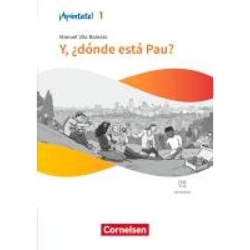 9783061229986 - Vila Baleato Manuel ¡Apúntate! Band 1 - Y ¿dónde está Pau? - Lektüre mit Hörbuch und Arbeitsblättern 9783061229986 - Vila Baleato Manuel ¡Apúntate! Band 1 - Y ¿dónde está Pau? - Lektüre mit Hörbuch und Arbeitsblättern