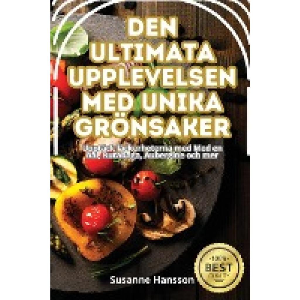 Susanne Hansson: DEN ULTIMATA UPPLEVELSEN MED UNIKA GRÖNSAKER