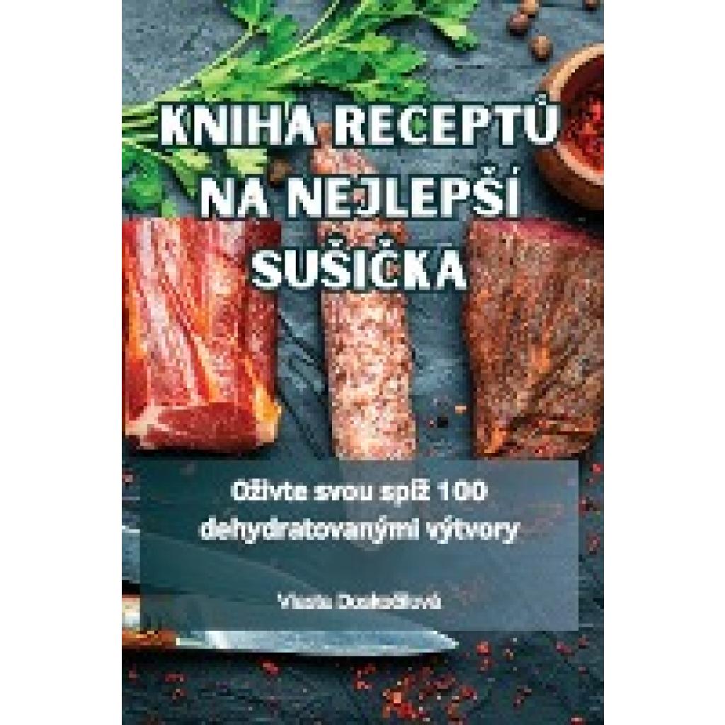 Vlasta Dosko¿ilová: KNIHA RECEPT¿ NA NEJLEP¿Í SU¿I¿KA