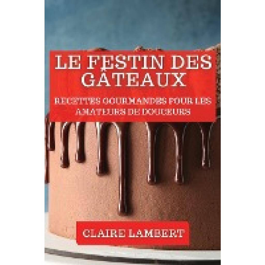 Lambert, Claire: Le Festin des Gâteaux