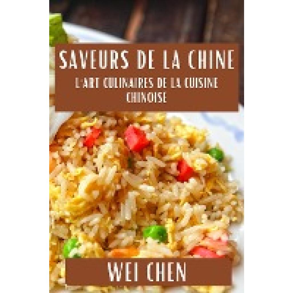 Chen, Wei: Saveurs de la Chine