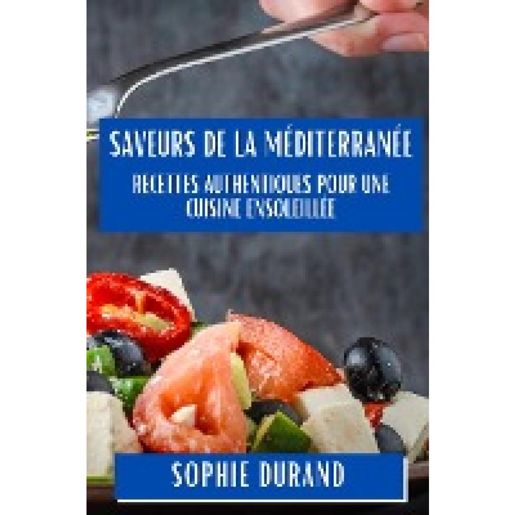 Durand, Sophie: Saveurs de la Méditerranée