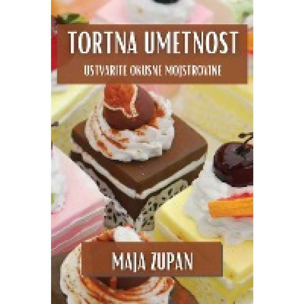 Zupan, Maja: Tortna Umetnost