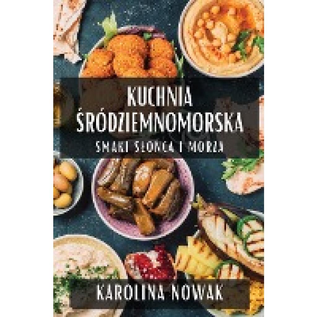 Nowak, Karolina: Kuchnia ¿ródziemnomorska