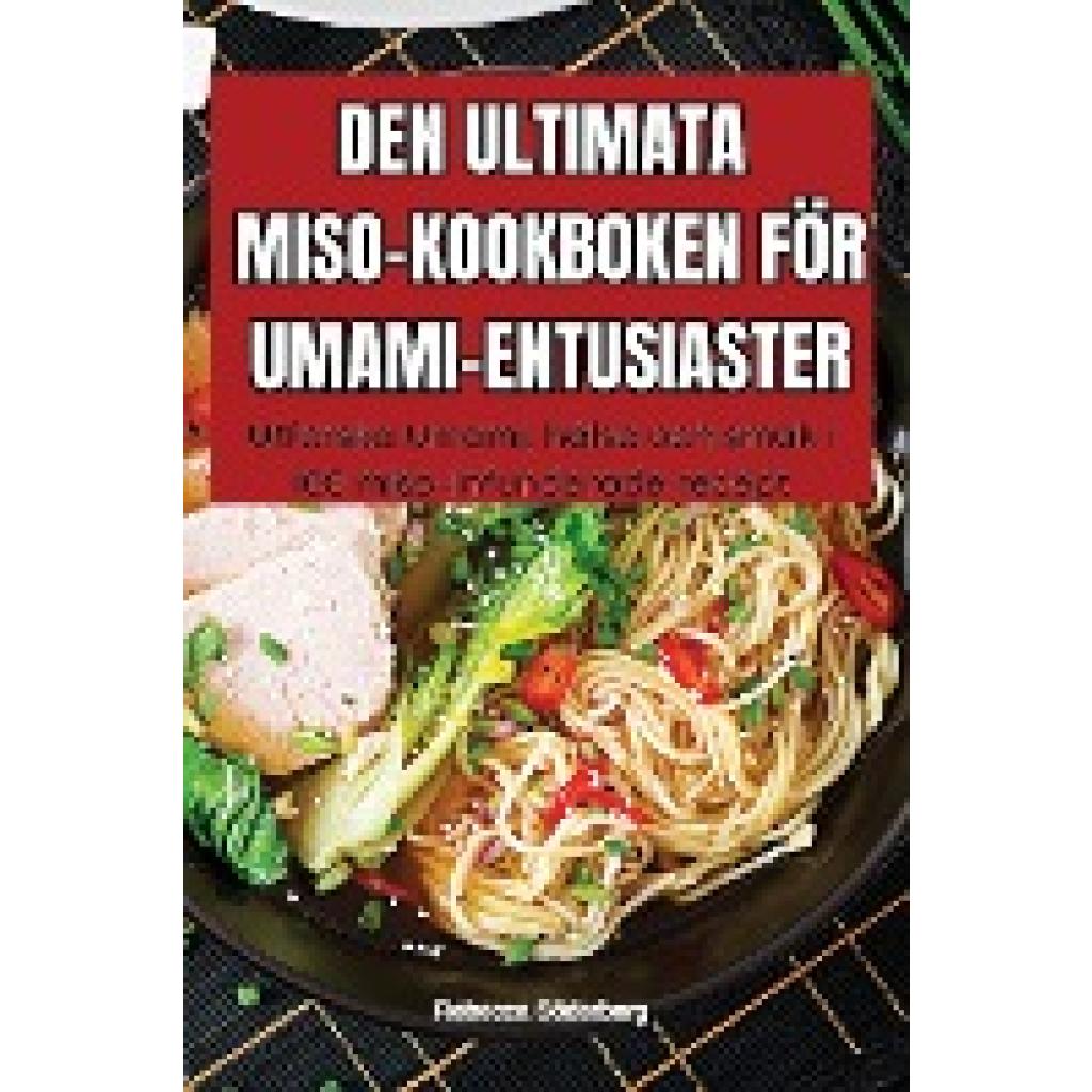 Rebecca Söderberg: DEN ULTIMATA MISO-KOOKBOKEN FÖR UMAMI-ENTUSIASTER