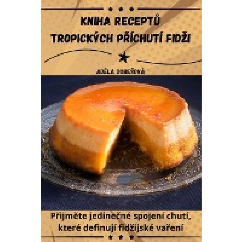 Adéla Dobe¿ová: KNIHA RECEPT¿ TROPICKÝCH P¿ÍCHUTÍ FID¿I