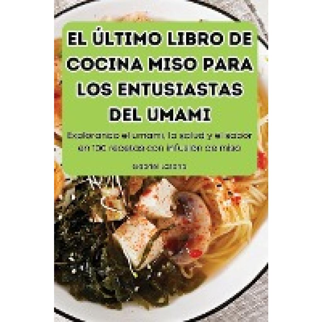 Gabriel Lozano: EL ÚLTIMO LIBRO DE COCINA MISO PARA LOS ENTUSIASTAS DEL UMAMI