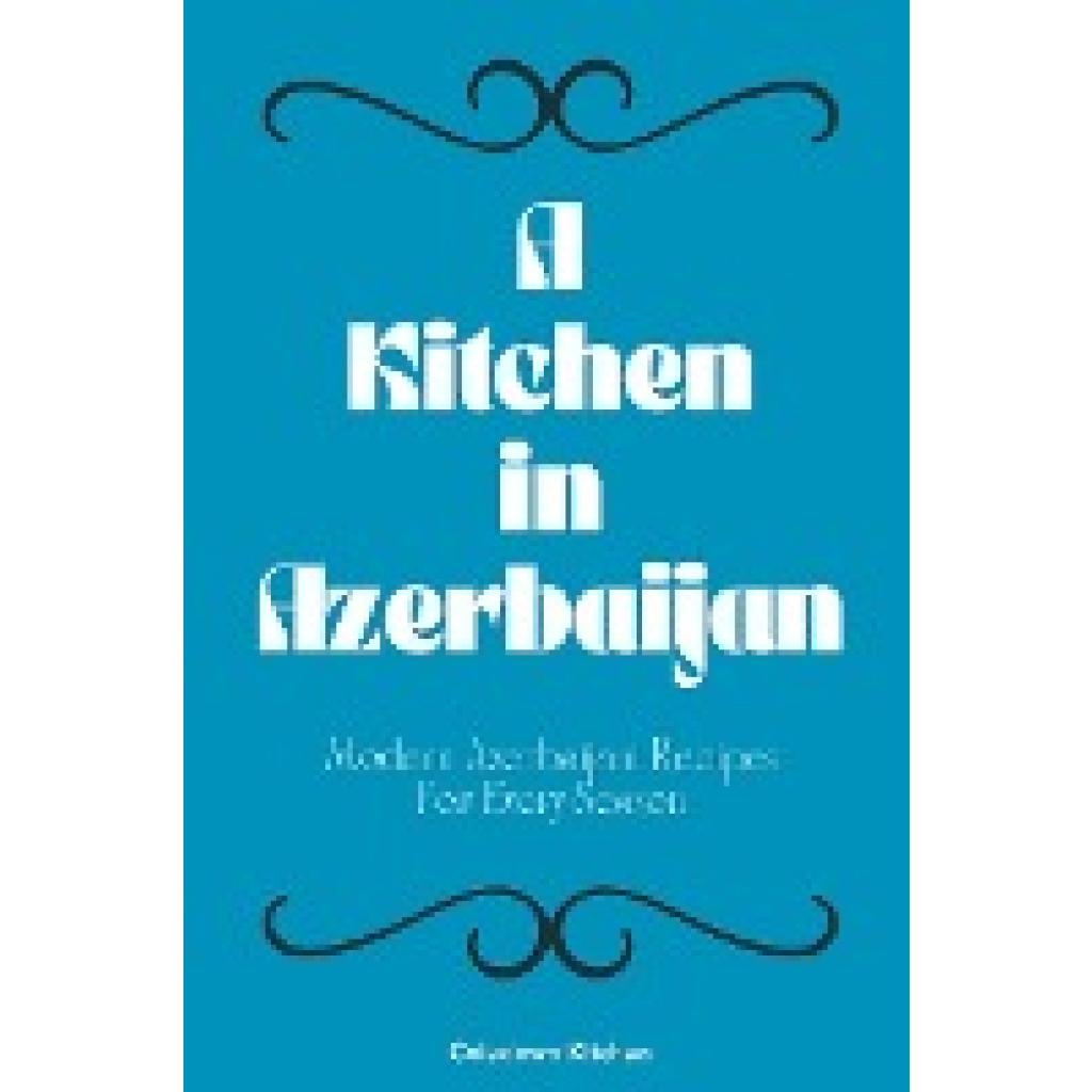 Kitchen, Coledown: A Kitchen in Azerbaijan