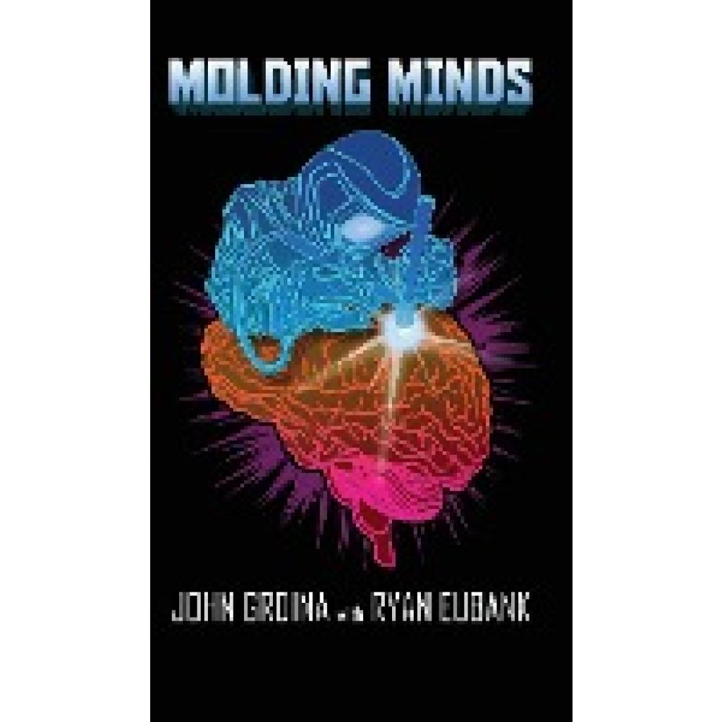 Grdina, John: Molding Minds