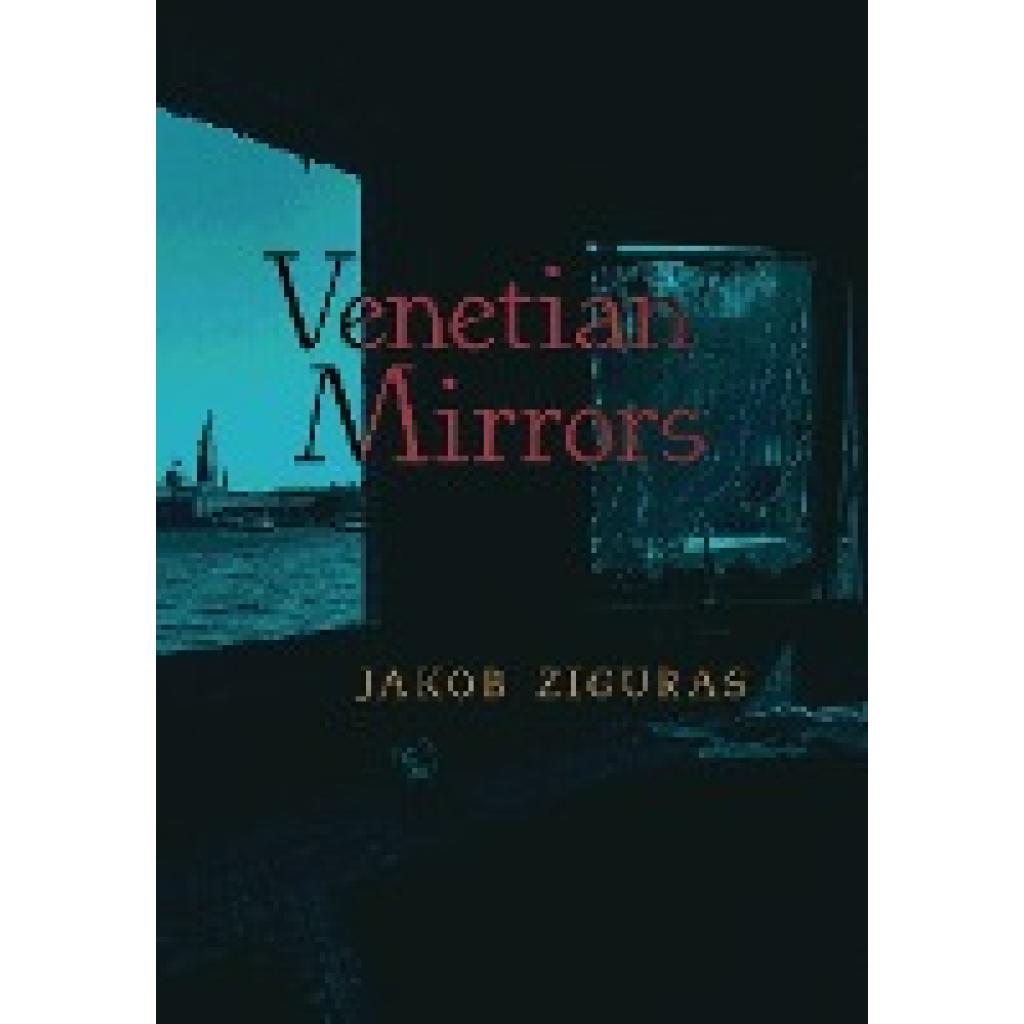 Ziguras, Jakob: Venetian Mirrors