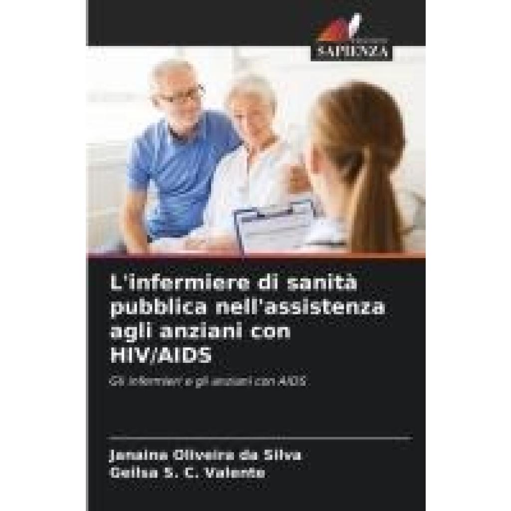 Silva, Janaina Oliveira da: L'infermiere di sanità pubblica nell'assistenza agli anziani con HIV/AIDS