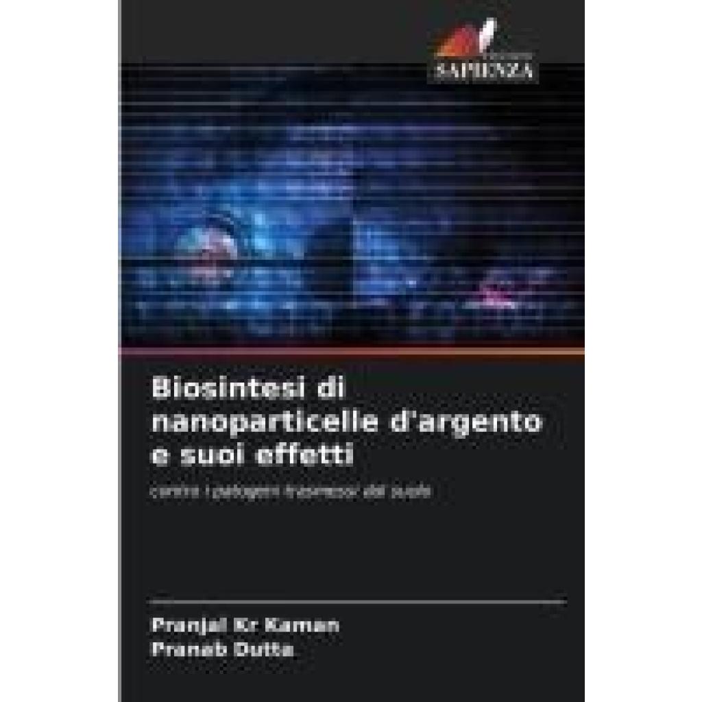 Kaman, Pranjal Kr: Biosintesi di nanoparticelle d'argento e suoi effetti