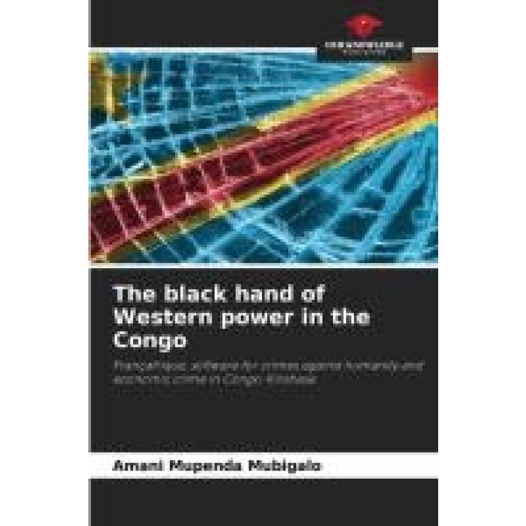 Mupenda Mubigalo, Amani: The black hand of Western power in the Congo