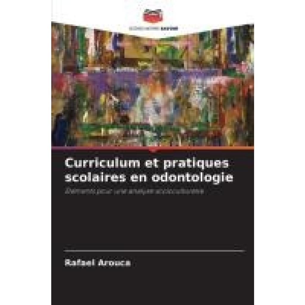 Arouca, Rafael: Curriculum et pratiques scolaires en odontologie